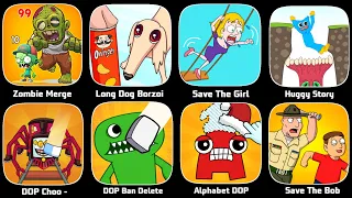 Huggy Story,Save The Bob,Alphabet DOP,DOP Banban,Dop Choo Choo,Save The Girl,Zombie Merge,Long Dog