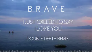 Brave - I Just Called To Say I Love You (Double Depth Remix)