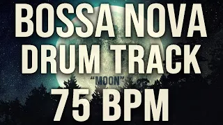 BOSSA NOVA DRUM TRACK - "MOON" - 75 BPM