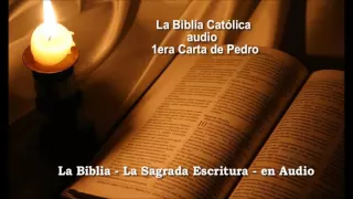 La Biblia Católica en audio 1era Carta de San Pedro