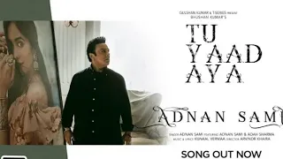 TU YAAD AYA : New Song | Adnan Sami | Adah Sharma | Kunal Verma | Bhushan Kumar | Arvinder Khaira