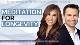 Meditation for Longevity | Dr. David Sinclair & Chef Serena Poon | Optimize Longevity
