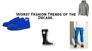 The WORST Fashion Trends of the Decade.