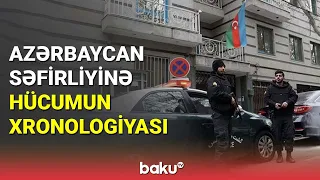 Azərbaycan səfirliyinə hücumun xronologiyası - BAKU TV