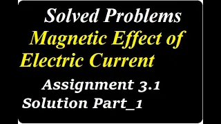 Solved Problems Magnetic Effect of Electric Current   Part-1