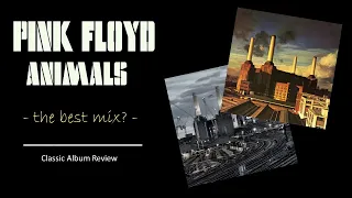 Pink Floyd: 'ANIMALS'  2018 Mix Compared | Which is Better?