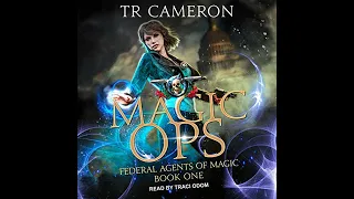 FULL AUDIOBOOK - TR Cameron, Martha Carr, Michael Anderle - Federal Agents of Magic - Magic Ops [#1]