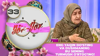 Yor-yor 33-son ENG YAQIN DO'STING VA DUSHMANING BU SENING TURMUSH O'RTOG'ING! (26.03.2023)