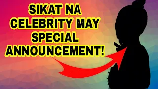 SIKAT NA CELEBRITY MAY SPECIAL ANNOUNCEMENT! ABS-CBN KAPAMILYA FANS MAY REACTION!