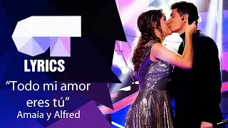 "Todo mi amor eres tú" Alfred y Amaia | Gala 12 | Lyrics