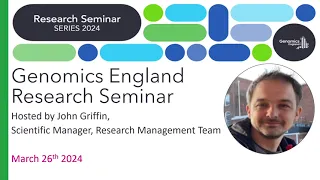 Genomics England Research Seminar March 2024 - Sam Tallman and Zhongbo Chen