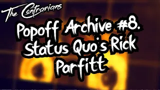 Popoff Archive #8, Status Quo’s Rick Parfitt: “They know it’s going to be furious.”