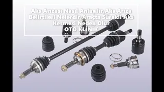 Aks Arızası Nasıl Anlaşılır,Aks Arıza Belirtileri Nelerdir,Araçta Sürekli Aks Kesmesi Neden Olur