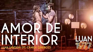Luan Santana - Amor de Interior ft Camila Queiroz (DVD 1977)