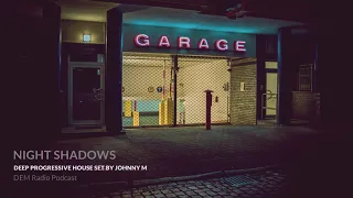 Night Shadows | Deep Progressive House Set | 2019 Mixed By Johnny M | DEM Radio Podcast