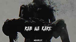 Rab Na Kare || (Slowed Reverb) - Song