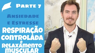 Ansiedade e Estresse parte 7: Respiração Controlada e Relaxamento Muscular (Palestra Online)