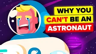 Why You Could Never Be An Astronaut