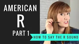 How to Pronounce the American R Sound: American R Part 1