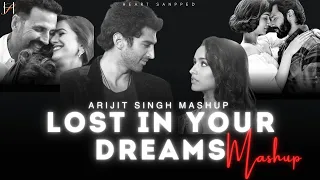 Lost in Your Dreams (Chillout Mashup) - Arijit Singh | Heart Snapped Mashup | Bollywood Mashup