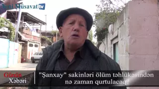 "Şanxay" sakinləri ölüm təhlükəsindən nə zaman qurtulacaq?