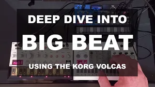 Deep Dive into Big Beat, like it was the 90s (using Korg Volcas)