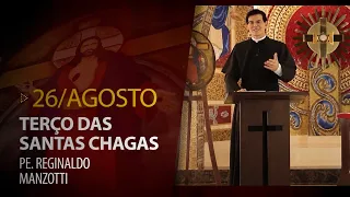 Terço das Santas Chagas | 26 de Agosto de 2023 | @PadreManzottiOficial