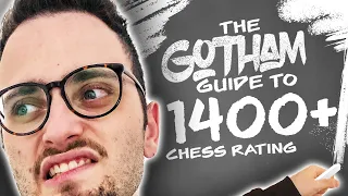 Gotham Chess Guide Part 3: 1400+ | Opening Mistakes & Middlegames