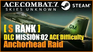 [S Rank] Ace Combat 7 DLC Mission 02 Anchorhead Raid - ACE Difficulty