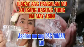 ILAGAY ANG PANGALAN MO SA ISANG BASONG TUBIG NA MAY ASIN ASAHAN MO ANG PAGYAMAN MO-APPLE PAGUIO1