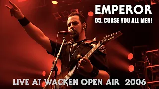 EMPEROR - 05. Curse You All Men! - Live At Wacken Open Air (2006) HQ version