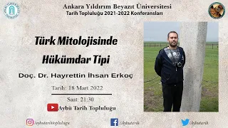 Doç. Dr. Hayrettin İhsan Erkoç - Türk Mitolojisinde Hükümdar Tipi