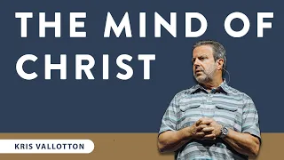The Mind Of Christ - Worship School Teaching 2018 | Kris Vallotton
