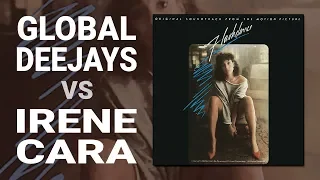 Global Deejays & Irene Cara - What A Feeling (Bootleg Remix)