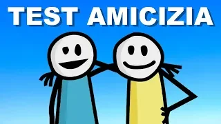 TEST AMICIZIA - Che tipo di amico sei?
