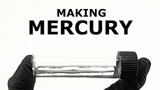 Making Mercury - A Liquid Metal That's Very Toxic