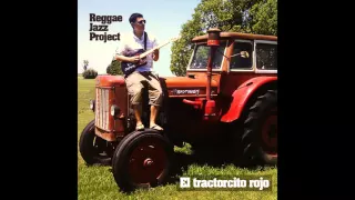 Reggae Jazz Project - El Tractorcito Rojo (Full Album)