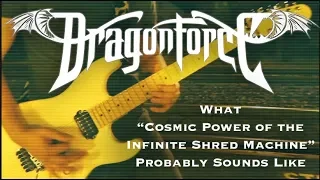 What DragonForce's "Cosmic Power of the Infinite Shred Machine" Probably Sounds Like