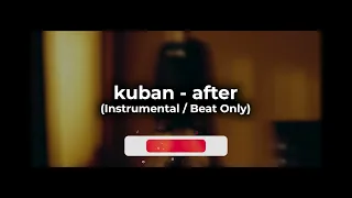 kuban - after (Instrumental / Beat Only)