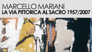 Marcello Mariani "La via pittorica al Sacro (1957/2007)" Palazzo Venezia, Roma - 2008/09