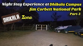 Dhikala Campus में रात रुकने का अनुभव | Jim Corbett | Dhikala Zone | Part-3 #corbetttigerreserve