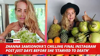 Zhanna Samsonova Sent A Terrifying Farewell Instagram Post Just Days Before She'starved To Death