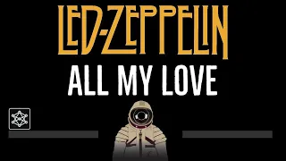 Led Zeppelin • All My Love (CC) 🎤 [Karaoke] [Instrumental Lyrics]