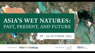 Asia’s Wet Natures: Past, Present, and Future – Session 2