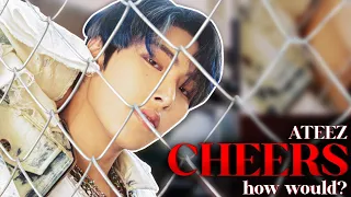 How Would ATEEZ sing CHEERS (SVT LEADERS)