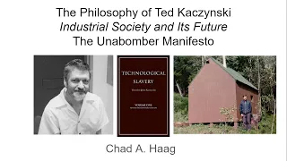 The Philosophy of Ted Kaczynski: Industrial Society and Its Future the Unabomber Manifesto Lecture