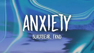 blackbear - anxiety (Lyrics) ft. FRND  | [1 Hour Version]