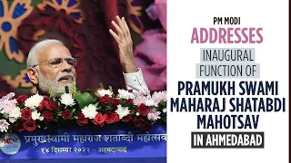 PM Modi addresses inaugural function of Pramukh Swami Maharaj Shatabdi Mahotsav in Ahmedabad