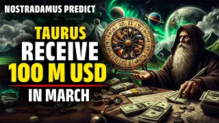 Nostradamus Predicted Success For Only Taurus Zodiac Sign In March 2024 | Taurus March Horoscope