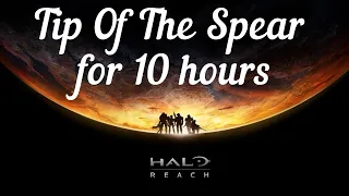 Halo Reach OST: "Tip Of The Spear" LOOPED for 10 Hours